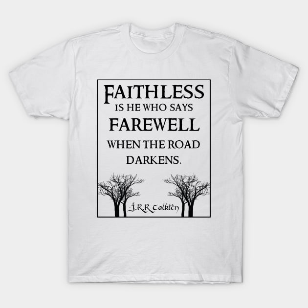 Faithless is he Tolkien Quote Light T-Shirt by Illumined Apparel